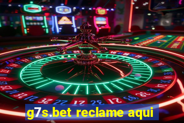 g7s.bet reclame aqui